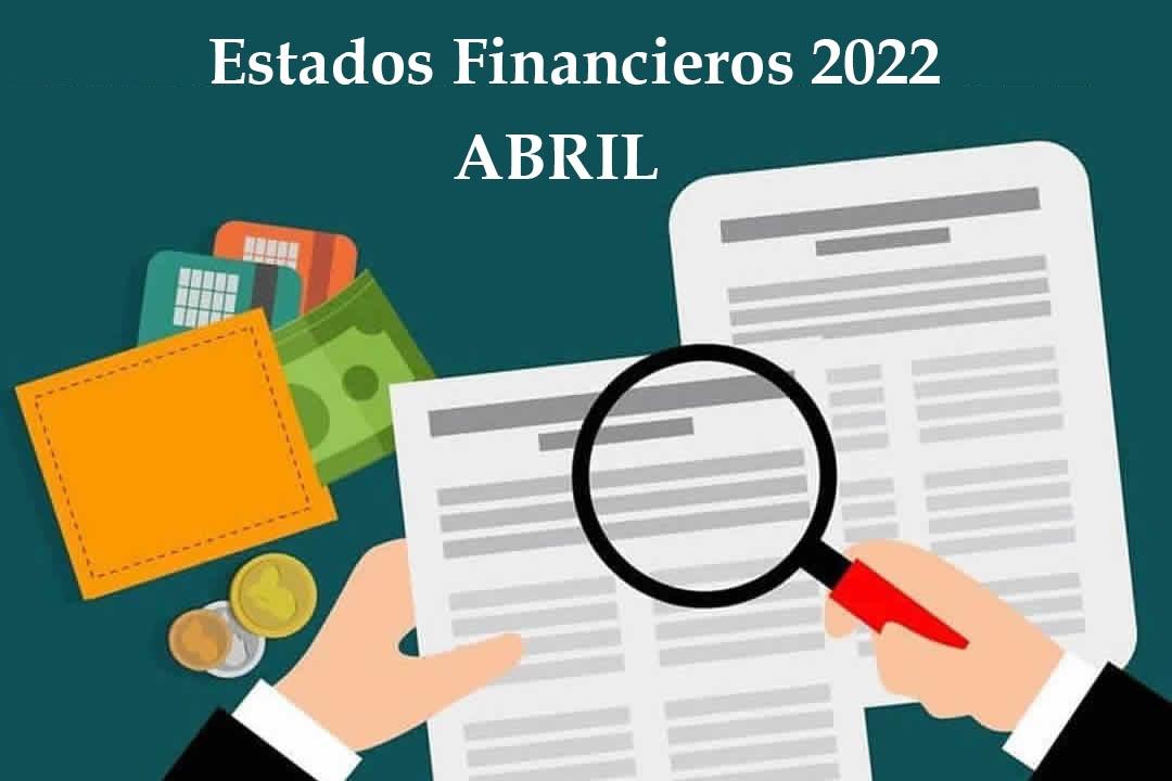 Estados Financieros Abril 2022 | foto | ESE HOSPITAL DE SANTA BARBARA